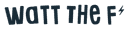 Watt the f